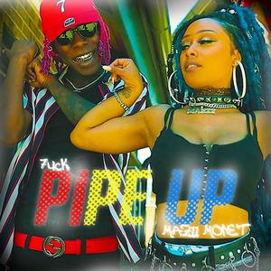 Pipe Up (feat. Mazii Mone't) [Explicit]