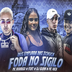 Nós Empurra nas Tchuca, Foda no Sigilo(feat. DJ Guina & Mc Vick)(Brega Funk) (Explicit)