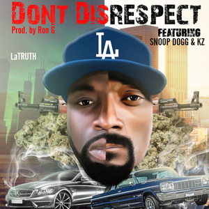 Don't Disrespect (feat. Snoop Dogg & Kz) (Explicit)