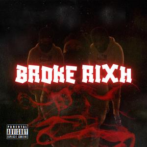 BROKE RIXH (Explicit)