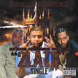 2 Late (feat. Nipsey Hussle & Dboy Jackson) (Explicit)