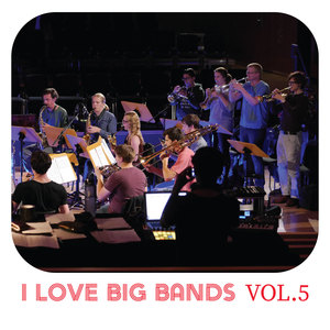 I Love Big Bands, Vol. 5