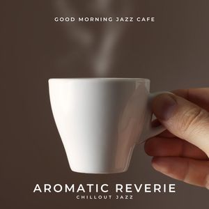 Aromatic Reverie: Chillout Jazz