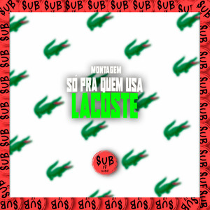 Montagem Só pra Quem Usa Lacoste (Explicit)