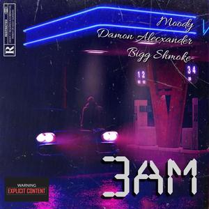 3 AM (feat. Bigg Shmoke & Damon Alexander) [Explicit]