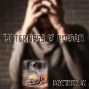 Bitterness is Poison