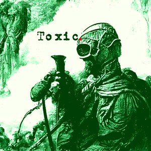 Toxic. (Explicit)