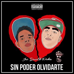 Sin Poder Olvidarte (feat. Pethuz) [Explicit]