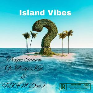 Island Vibes (feat. TrxpzKai & FBGM.Dae) [Explicit]