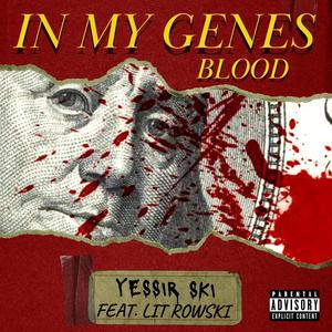 In My Genes (Blood) [feat. Lit Rowski] [Explicit]