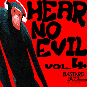 Bastard Jazz Presents: Hear No Evil, Vol. 4 (Explicit)