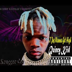I jus Wanna Get High(feat. Quincy Kiid) (Explicit)