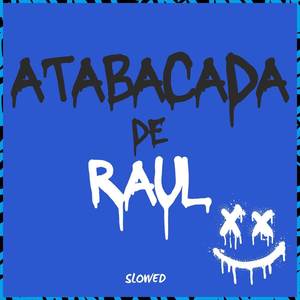Atabacada De Raul (Slowed)