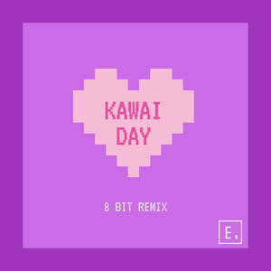 Kawai Day (8 Bit Remix)