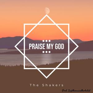 Praise My God
