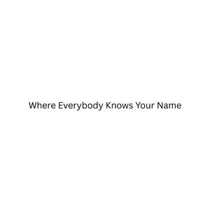 Where Everybody Knows Your Name (feat. Danielle Lynn)