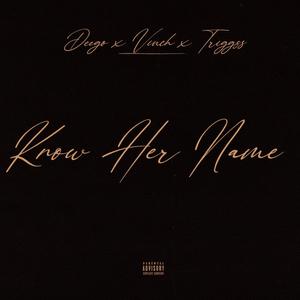 Know Her Name Freestyle (feat. Deego & Vinch) [Explicit]