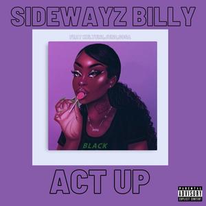 Act Up (feat. Kultur3 & Super Nova Juno) [Explicit]