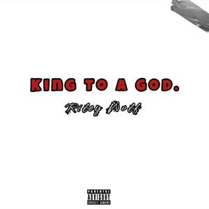 KING TO A GOD (Explicit)