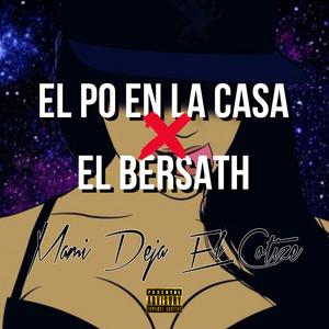 Mami Deja El Cotize (feat. El Po En La Casa & El Bersath) (Explicit)