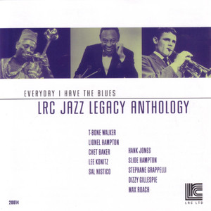 LRC Jazz Legacy Anthology: Everyday I Have The Blues