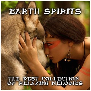 Earth Spirits (The Best Collection of Relaxing Melodies)