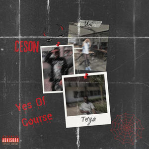 Yes of course (feat. Ceson & Uni .) (Explicit)