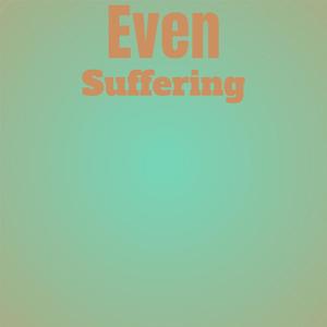 Even Suffering