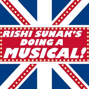 Rishi Sunak's Doing A Musical!