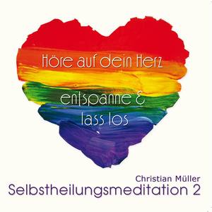 Selbstheilungsmeditation 2 "Hör auf dein Herz, entspanne & lass los"