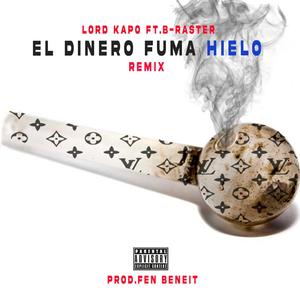 El Dinero Fuma Hielo(feat. B-Raster) (Remix|Explicit)