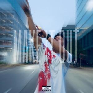 Make It Out (feat. Pax Agande & Myles!) (Explicit)