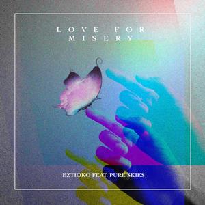 Love For Misery (feat. Pure Skies)