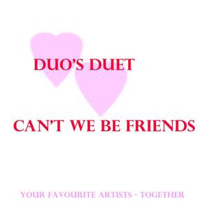 Duo's Duet - Can't We Be Friends