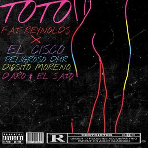 TOTO (feat. Yvng Cisco, Diosito moreno, Peligroso DHR, El Daro & El Sato) (Explicit)