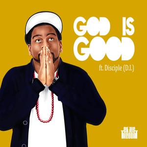 God Is Good (feat. Disciple D.I.)