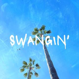 SWANGIN' (Explicit)