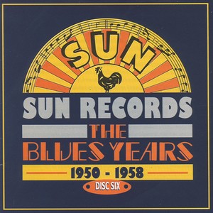 Sun Records - The Blues Years, 1950 - 1958