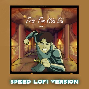 Trái Tim Hóa Đá (Lofi Speed Up)