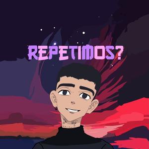 REPETIMOS? (Explicit)