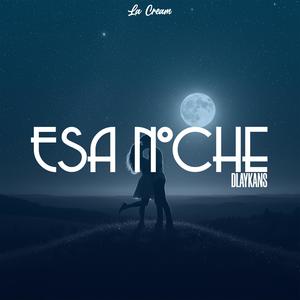 Esa Noche (feat. Dlaykans)