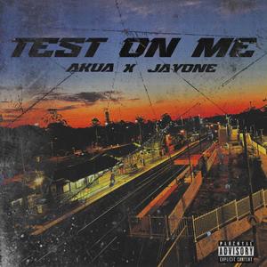 Test On Me (feat. JAYONE) (Explicit)