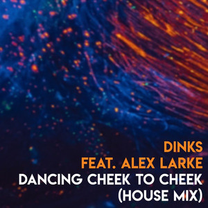 Dancing Cheek To Cheek (feat. Alex Larke) [House Mix]