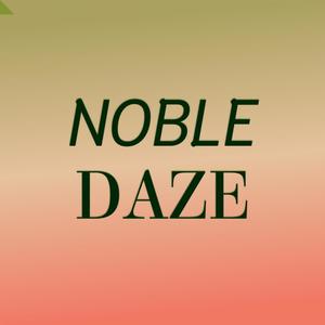 Noble Daze