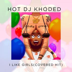 I Like Girls (Covered Hit)