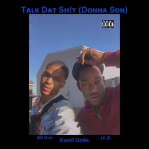 Talk Dat Sh!t / Donna Son (feat. Lil Zi & SG Don) (Explicit)