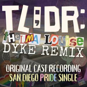 Why Do Strong Female Characters Always Gotta Die? (feat. Original Cast of TLDR: Thelma Louise Dyke Remix) [San Diego Pride Single] [Explicit]