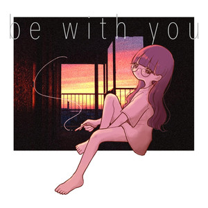 be with you