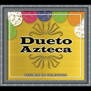 Tesoros De Coleccion - Dueto Azteca