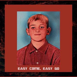 Easy Come, Easy Go (Explicit)